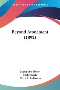 Beyond Atonement (1892) - Marie Von Ebner-Eschenbach