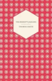 The Bishop's Jaegers - Smith Thorne