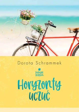 Horyzonty uczuć zakątek szczęścia Tom 1 wyd. 2 - Dorota Schrammek