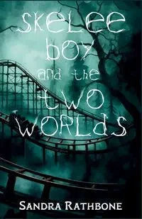 Skelee Boy and the Two Worlds - Sandra Rathbone