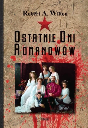 Ostatnie dni Romanowów - Robert Wilton A.