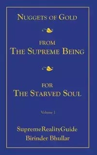 Nuggets Of Gold From The Supreme Being For The Starved Soul - Bhullar Birinder