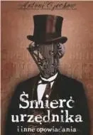 Śmierć urzędnika i inne opowiadania G&P - Antoni Czechow