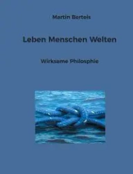 Leben Menschen Welten - Martin Bertels