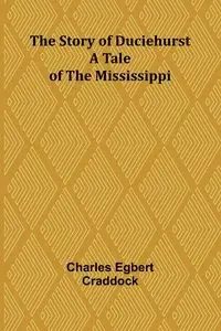 The Story of Duciehurst - Charles Egbert Craddock
