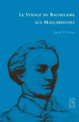 Le Voyage de Baudelaire aux Mascareignes - Jean Urruty