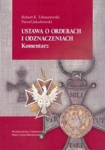 Ustawa o orderach i odznaczeniach. Komentarz - Paweł Jakubowski, Robert K. Tabaszewski