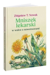 Mniszek lekarski w walce z nowotworami. Wydanie rozszerzone - Zbigniew T. Nowak