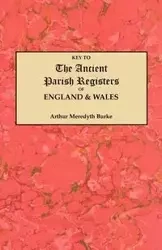 Key to the Ancient Parish Registers of England and Wales - Arthur Burke Meredyth