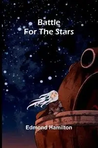Battle for the Stars - Edmond Hamilton