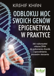 Odblokuj moc swoich genów.Epigenetyka w praktyce - Kashif Khan