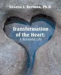 Transformation of the Heart - Susana Bertuna