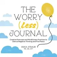 The Worry (Less) Journal - Erika Straub