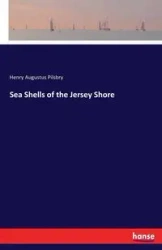 Sea Shells of the Jersey Shore - Henry Augustus Pilsbry