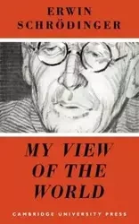 My View of the World - Erwin Schrodinger