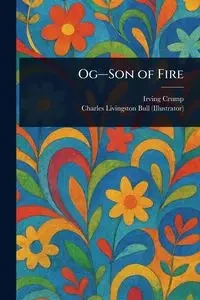 Og-Son of Fire - Irving Crump