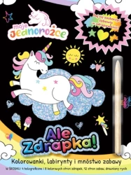 Moje Jednorożce. Ale Zdrapka! - opracowanie zbiorowe