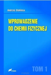 Wprowadzenie do chemii fizycznej T.1 - Andrzej Stokłosa