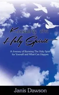 Knowing the Holy Spirit - Janis Dawson