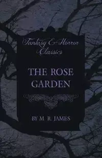 The Rose Garden (Fantasy and Horror Classics) - James M. R.