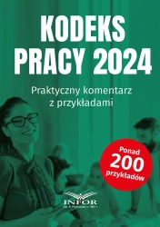 Kodeks Pracy 2024 Praktyczny komentarz - praca zbiorowa