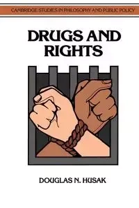 Drugs and Rights - Douglas N. Husak