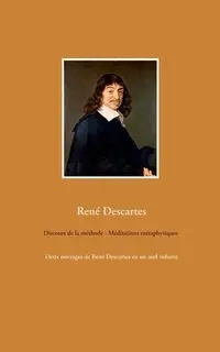 Discours de la méthode - Méditations métaphysiques - Descartes René