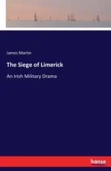 The Siege of Limerick - Martin James