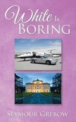 White Is Boring - Seymour Grebow