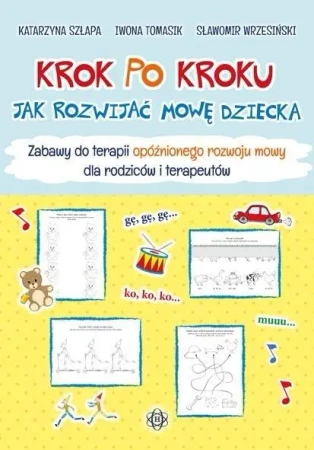 Krok po kroku. Jak rozwijać mowę dziecka w.6 - Katarzyna Szłapa, Iwona Tomasik, Sławomir Wrzesiń