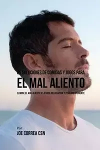 86 Soluciones de Comidas y Jugos Para El Mal Aliento - Joe Correa