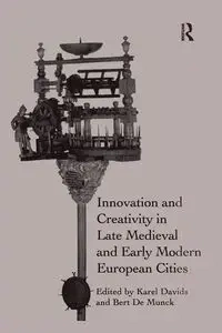 Innovation and Creativity in Late Medieval and Early Modern European Cities - Davids Karel