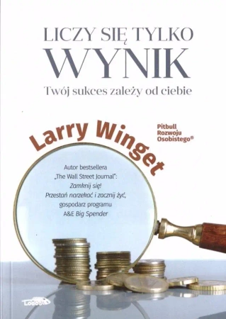 Liczy się tylko wynik - Larry Winget