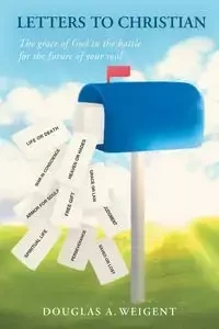 Letters to Christian - Douglas A. Weigent