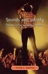 Sounds and Society - Martin Peter J.
