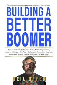 Building a Better Boomer - Neil Offen