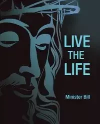Live the Life - Bill Minister