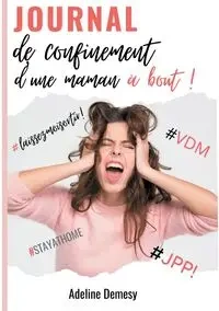 Journal de confinement d'une maman à bout ! - Adeline Demesy