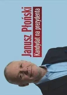 Kandydat na prezydenta - Janusz Płoński