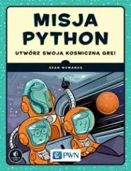 Misja Python. Utwórz swoją kosmiczną grę! - Sean McManus