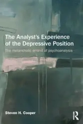 The Analyst's Experience of the Depressive Position - Steven H. Cooper