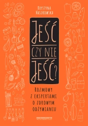 eBook Jeść czy nie jeść? Rozmowy z ekspertami o zdrowym odżywianiu - opracowanie zbiorowe epub mobi
