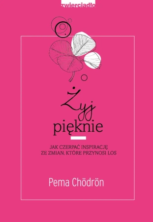 Żyj pięknie - Chodron Pema