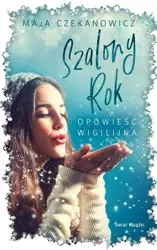 Szalony rok. Opowieść wigilijna - Maja Czekanowicz