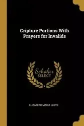 Cripture Portions With Prayers for Invalids - Lloyd Elizabeth Maria