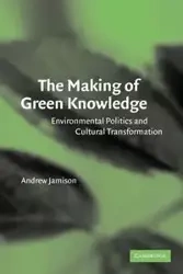 The Making of Green Knowledge - Jamison Andrew
