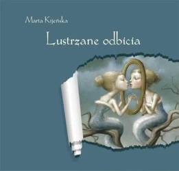 Lustrzane odbicia - Marta Kijeńska