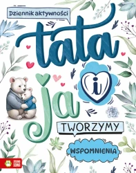 Tata i ja. Tworzymy wspomnienia - praca zbiorowa