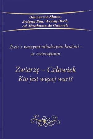 Zwierzę - Człowiek Kto jest więcej wart - praca zbiorowa