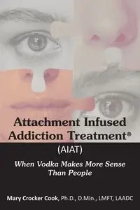 Attachment Infused Addiction Treatment (AIAT) - Mary Cook Crocker